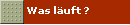 Was luft ?